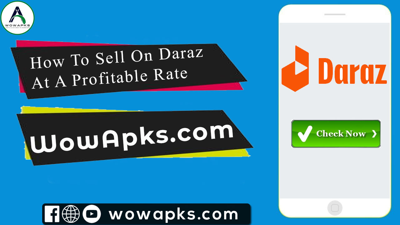 How To Sell On Daraz At A Profitable Rate